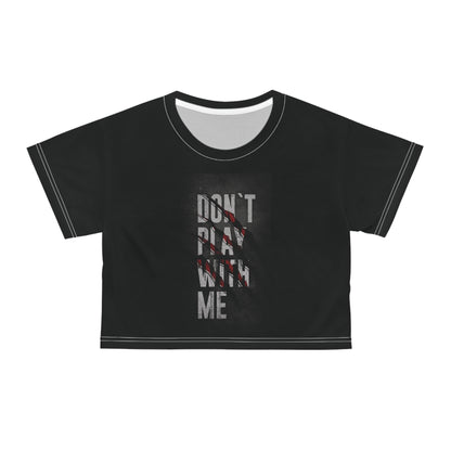 T-shirt Crop Top funny  ''Don't play with'' me pour femme